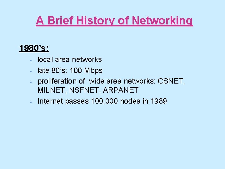 A Brief History of Networking 1980’s: · · local area networks late 80’s: 100
