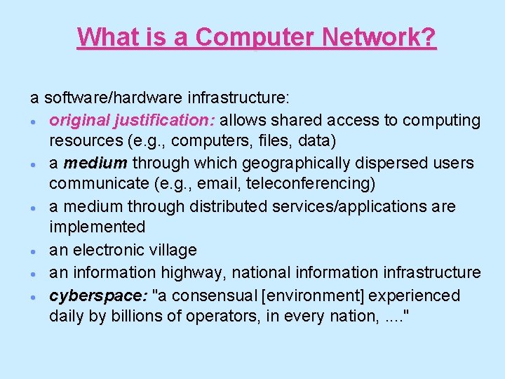 What is a Computer Network? a software/hardware infrastructure: · original justification: allows shared access