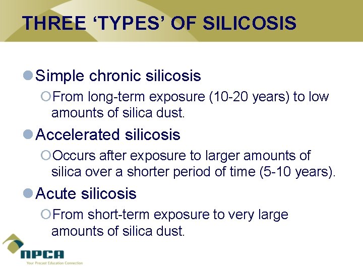 THREE ‘TYPES’ OF SILICOSIS l Simple chronic silicosis ¡From long-term exposure (10 -20 years)