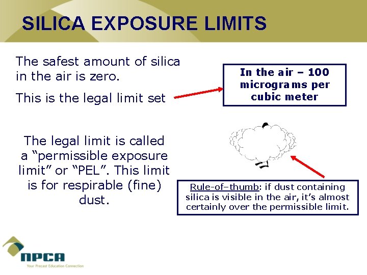 SILICA EXPOSURE LIMITS The safest amount of silica in the air is zero. This