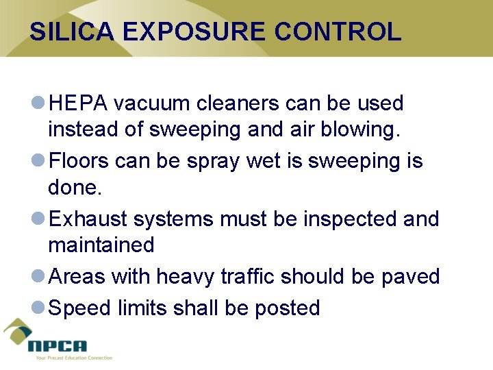 SILICA EXPOSURE CONTROL l HEPA vacuum cleaners can be used instead of sweeping and