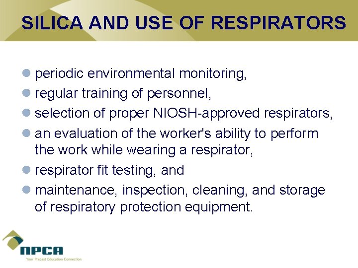 SILICA AND USE OF RESPIRATORS l periodic environmental monitoring, l regular training of personnel,