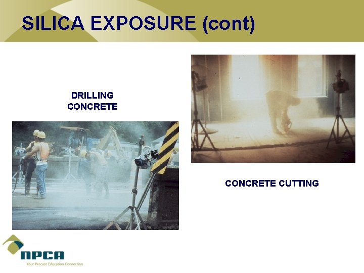 SILICA EXPOSURE (cont) DRILLING CONCRETE CUTTING 