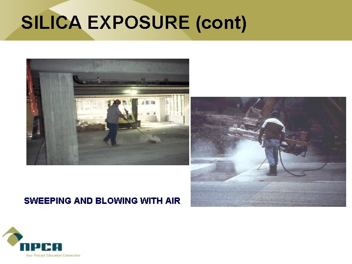 SILICA EXPOSURE (cont) SWEEPING AND BLOWING WITH AIR 
