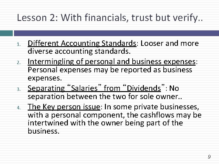 Lesson 2: With financials, trust but verify. . 1. 2. 3. 4. Different Accounting