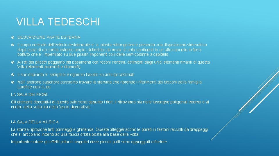 VILLA TEDESCHI DESCRIZIONE PARTE ESTERNA Il corpo centrale dell'edificio residenziale e` a pianta rettangolare