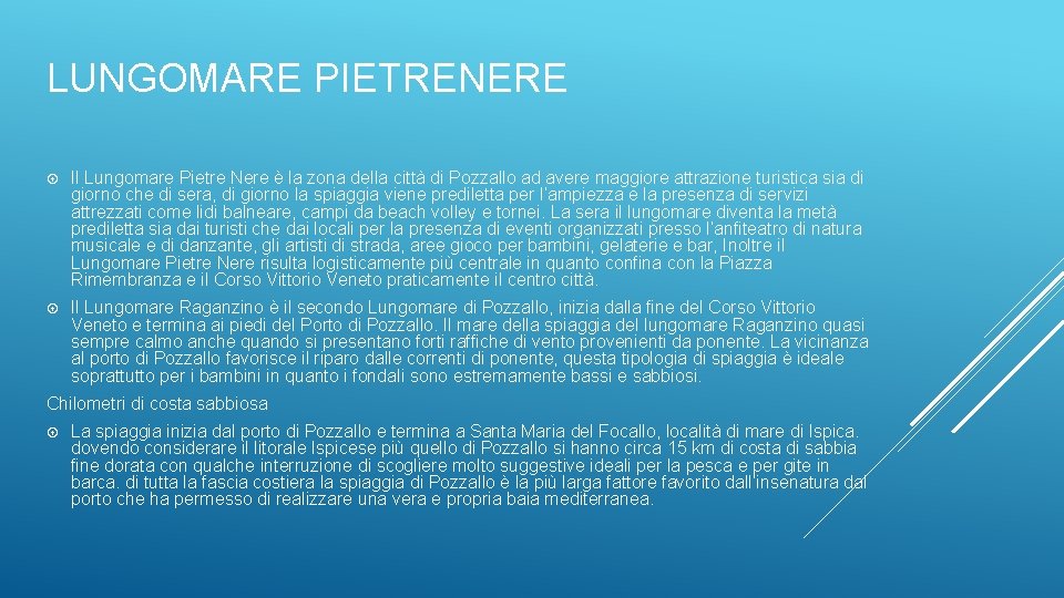 LUNGOMARE PIETRENERE Il Lungomare Pietre Nere è la zona della città di Pozzallo ad