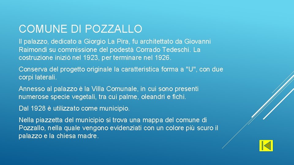 COMUNE DI POZZALLO Il palazzo, dedicato a Giorgio La Pira, fu architettato da Giovanni