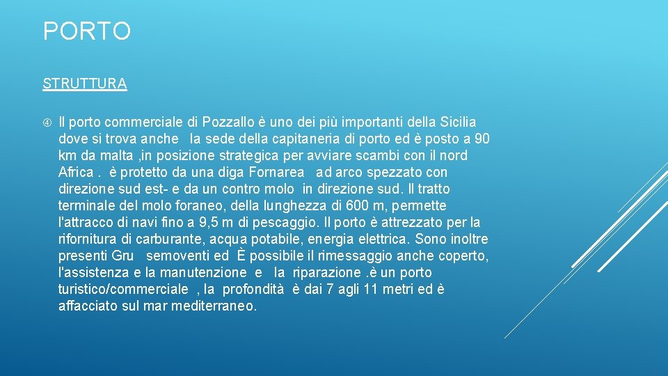 PORTO STRUTTURA Il porto commerciale di Pozzallo è uno dei più importanti della Sicilia