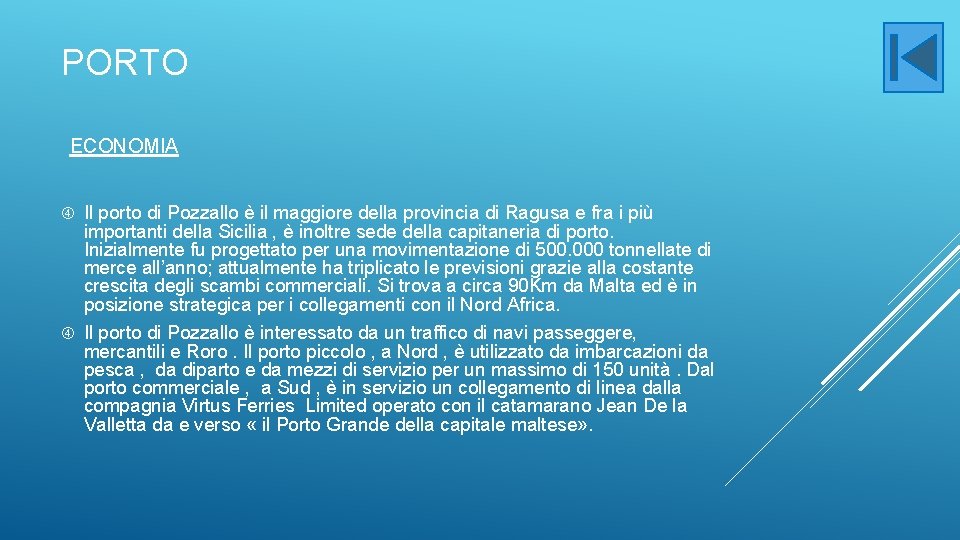 PORTO ECONOMIA Il porto di Pozzallo è il maggiore della provincia di Ragusa e