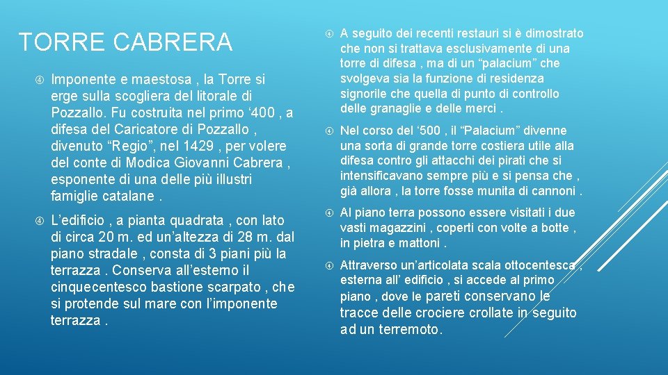 TORRE CABRERA Imponente e maestosa , la Torre si erge sulla scogliera del litorale