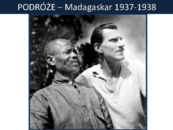 PODRÓŻE – Madagaskar 1937 -1938 