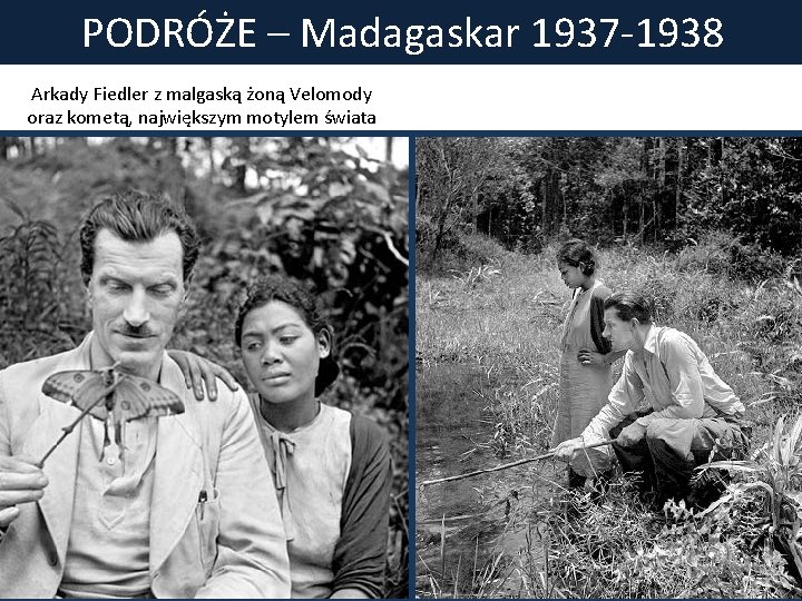 PODRÓŻE – Madagaskar 1937 -1938 Arkady Fiedler z malgaską żoną Velomody oraz kometą, największym