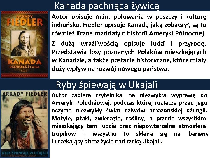 Kanada pachnąca żywicą Autor opisuje m. in. polowania w puszczy i kulturę indiańską. Fiedler