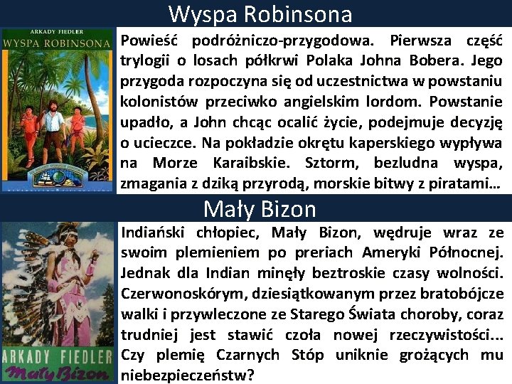 Wyspa Robinsona Powieść podróżniczo-przygodowa. Pierwsza część trylogii o losach półkrwi Polaka Johna Bobera. Jego