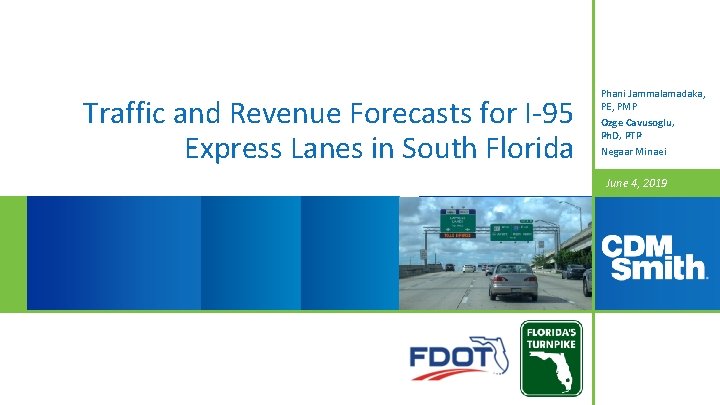 Traffic and Revenue Forecasts for I-95 Express Lanes in South Florida Phani Jammalamadaka, PE, Traffic and Revenue Forecasts for I-95 Express Lanes in South Florida Phani Jammalamadaka, PE,