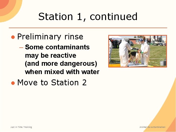 Station 1, continued ● Preliminary rinse – Some contaminants may be reactive (and more Station 1, continued ● Preliminary rinse – Some contaminants may be reactive (and more