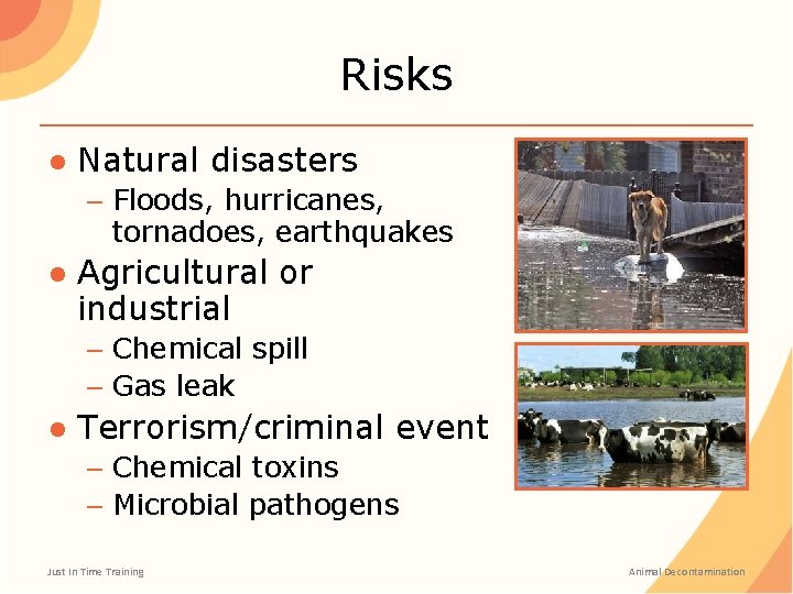 Risks ● Natural disasters – Floods, hurricanes, tornadoes, earthquakes ● Agricultural or industrial – Risks ● Natural disasters – Floods, hurricanes, tornadoes, earthquakes ● Agricultural or industrial –