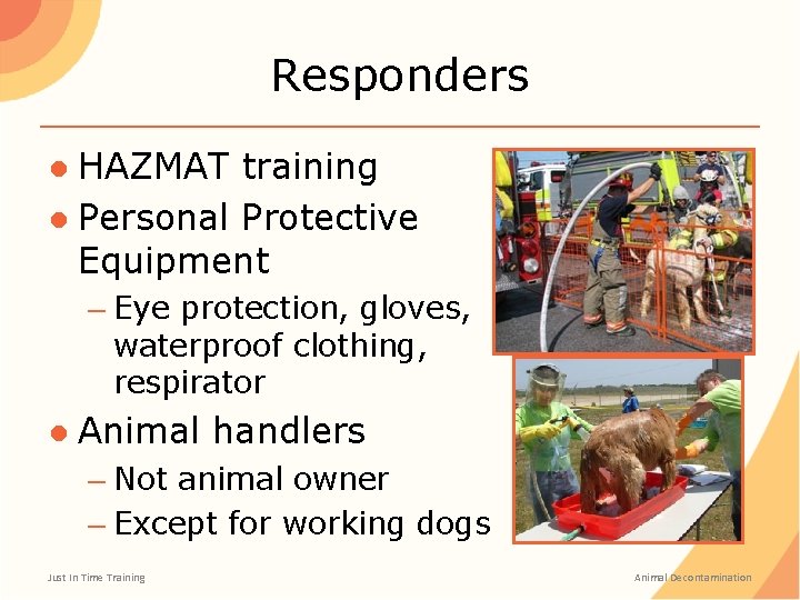 Responders ● HAZMAT training ● Personal Protective Equipment – Eye protection, gloves, waterproof clothing, Responders ● HAZMAT training ● Personal Protective Equipment – Eye protection, gloves, waterproof clothing,