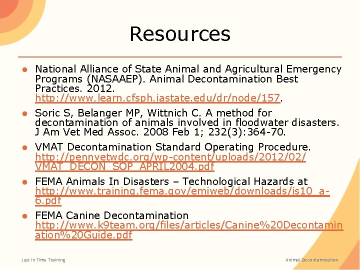 Resources ● National Alliance of State Animal and Agricultural Emergency Programs (NASAAEP). Animal Decontamination Resources ● National Alliance of State Animal and Agricultural Emergency Programs (NASAAEP). Animal Decontamination