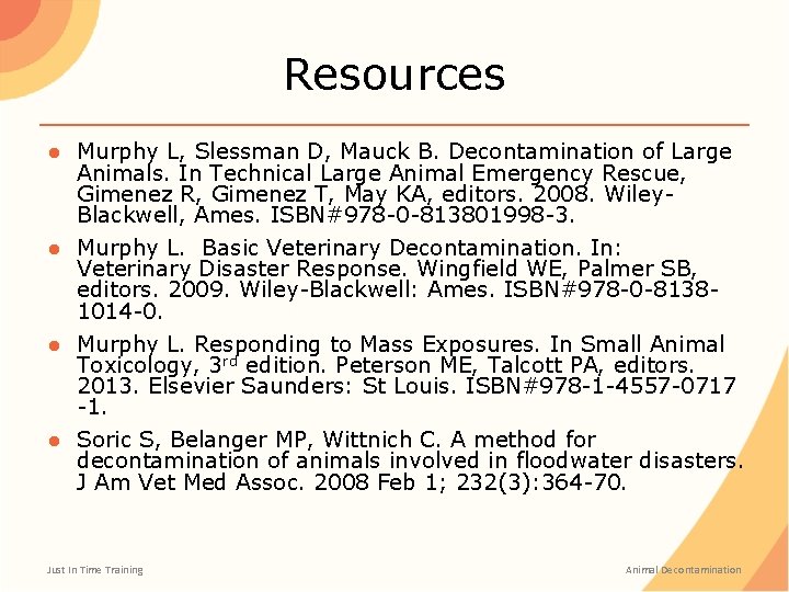 Resources ● Murphy L, Slessman D, Mauck B. Decontamination of Large Animals. In Technical Resources ● Murphy L, Slessman D, Mauck B. Decontamination of Large Animals. In Technical