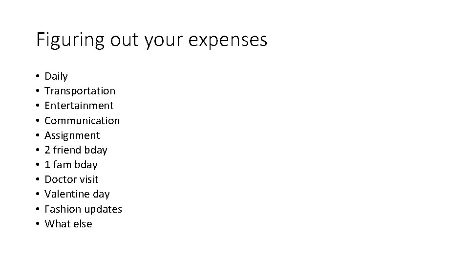 Figuring out your expenses • • • Daily Transportation Entertainment Communication Assignment 2 friend