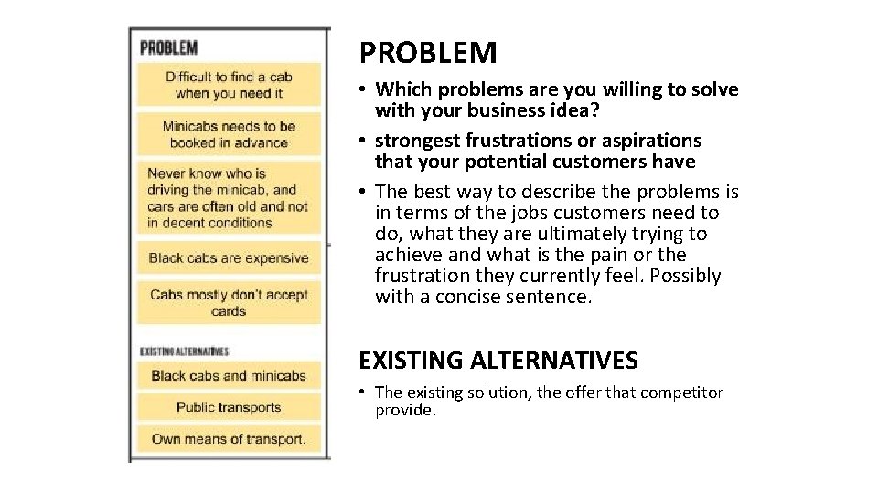 PROBLEM • Which problems are you willing to solve with your business idea? •