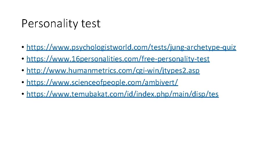 Personality test • https: //www. psychologistworld. com/tests/jung-archetype-quiz • https: //www. 16 personalities. com/free-personality-test •