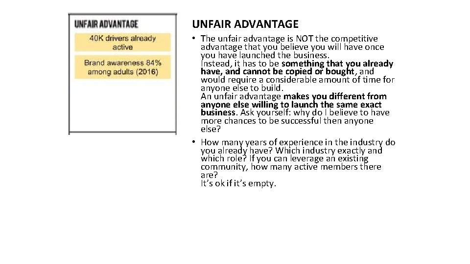 UNFAIR ADVANTAGE • The unfair advantage is NOT the competitive advantage that you believe