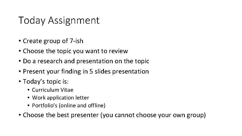 Today Assignment • Create group of 7 -ish • Choose the topic you want