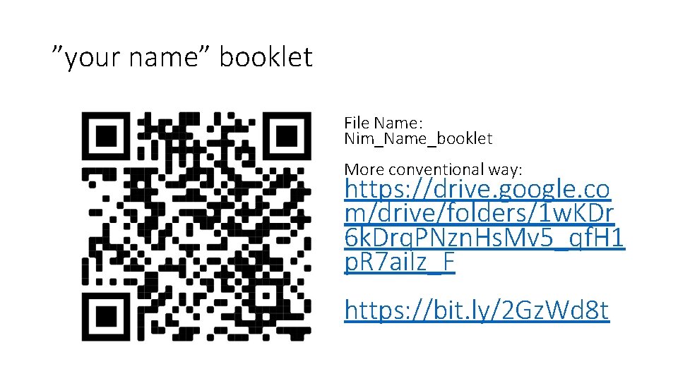 ”your name” booklet File Name: Nim_Name_booklet More conventional way: https: //drive. google. co m/drive/folders/1