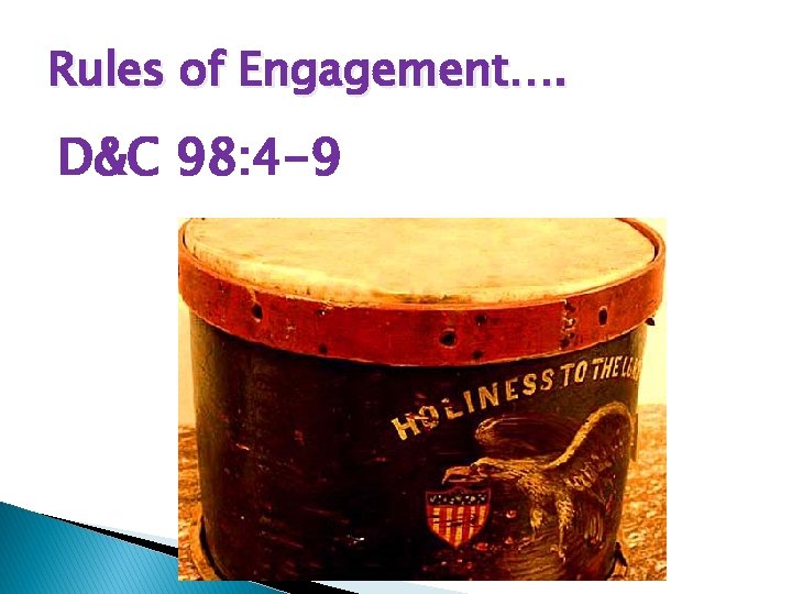 Rules of Engagement…. D&C 98: 4 -9 