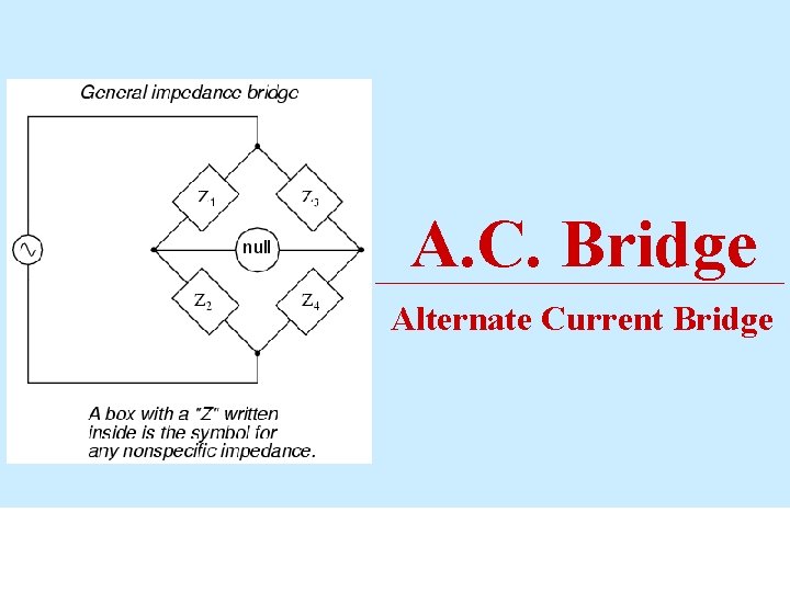 A. C. Bridge Alternate Current Bridge 