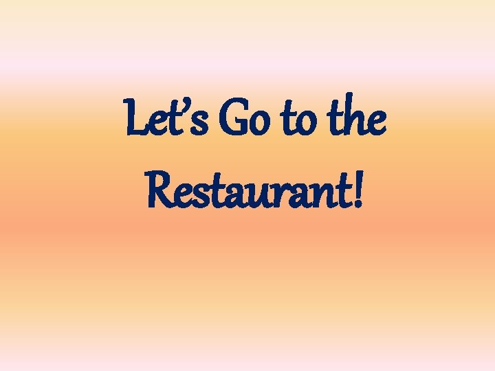 Let’s Go to the Restaurant! 