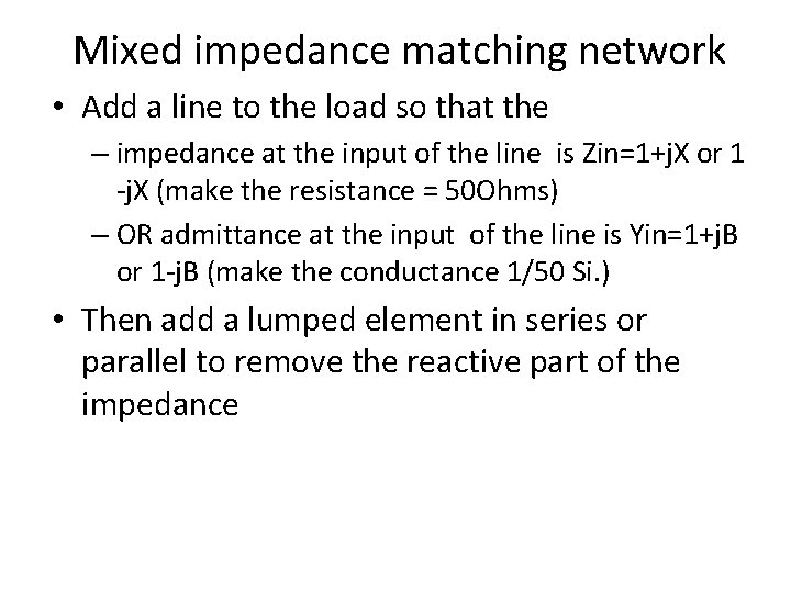 Mixed impedance matching network • Add a line to the load so that the