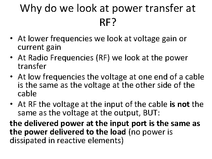 Why do we look at power transfer at RF? • At lower frequencies we