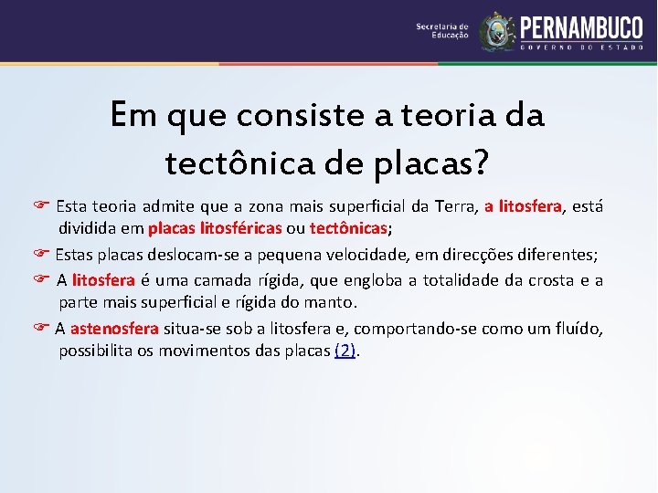 Em que consiste a teoria da tectônica de placas? Esta teoria admite que a