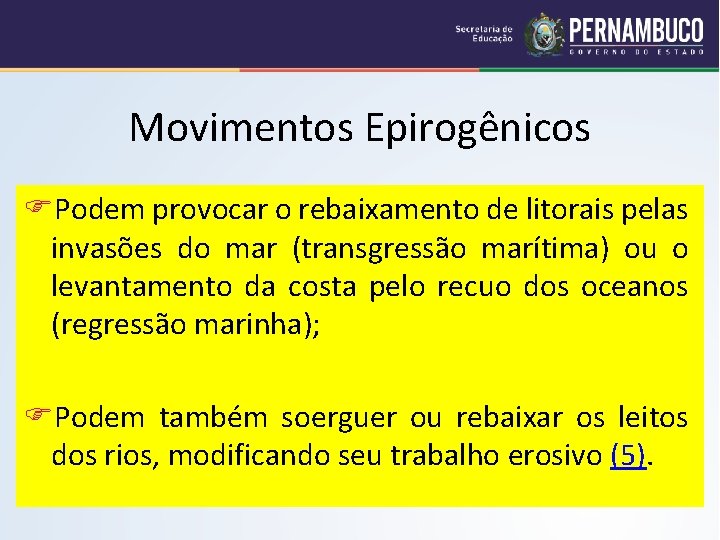 Movimentos Epirogênicos Podem provocar o rebaixamento de litorais pelas invasões do mar (transgressão marítima)