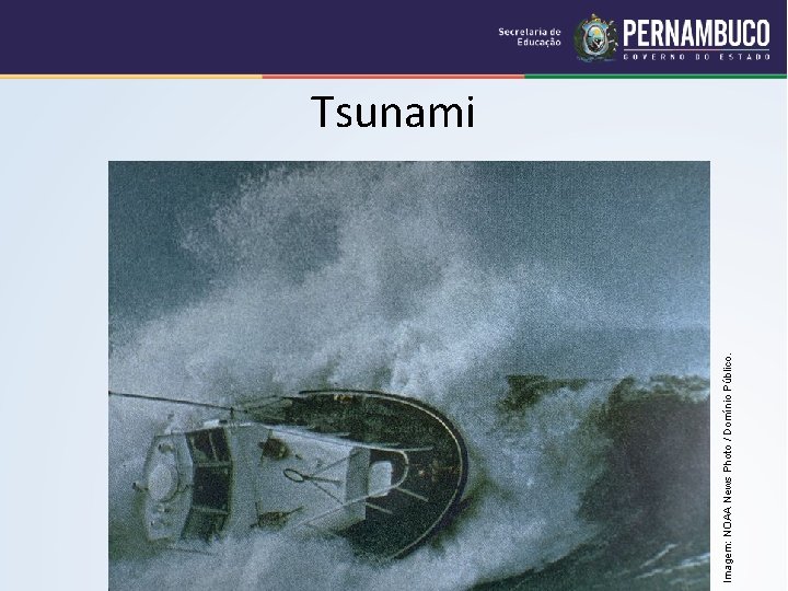 Imagem: NOAA News Photo / Domínio Público. Tsunami 