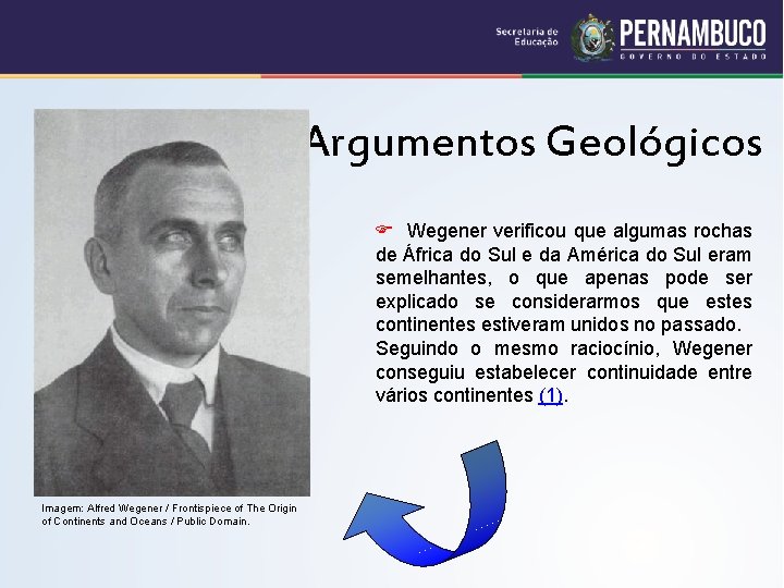 Argumentos Geológicos Wegener verificou que algumas rochas de África do Sul e da América