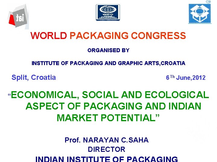 WORLD PACKAGING CONGRESS ORGANISED BY INSTITUTE OF PACKAGING AND GRAPHIC ARTS, CROATIA Split, Croatia
