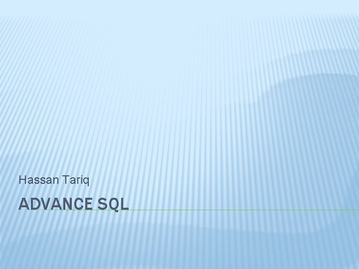 Hassan Tariq ADVANCE SQL 