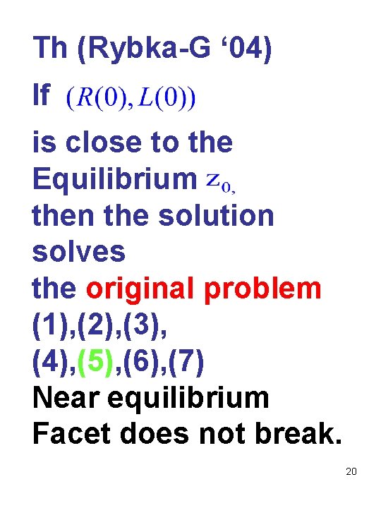 Th (Rybka-G ‘ 04) If is close to the Equilibrium then the solution solves