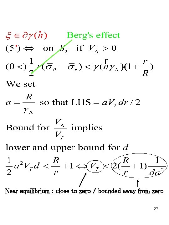 Near equilibrium : close to zero / bounded away from zero 27 