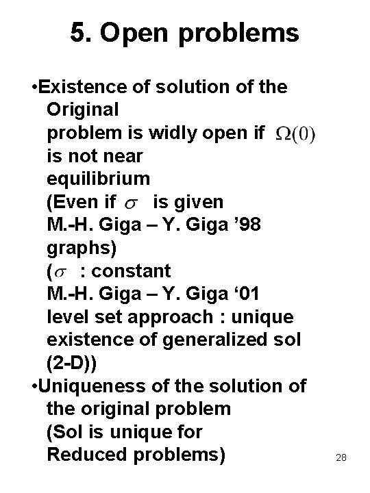 5. Open problems • Existence of solution of the Original problem is widly open