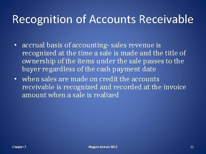 Recognition of Accounts Receivable • accrual basis of accounting- sales revenue is recognized at