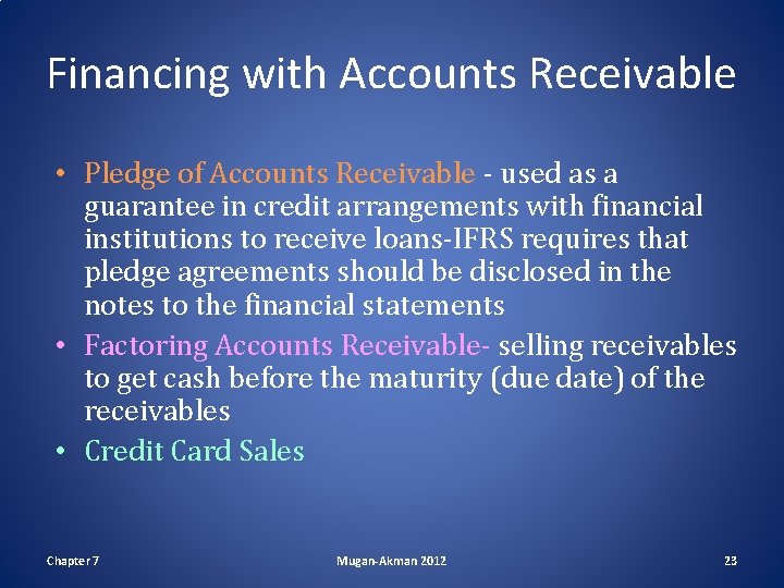 Financing with Accounts Receivable • Pledge of Accounts Receivable - used as a guarantee