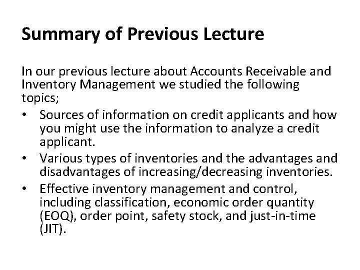 Summary of Previous Lecture In our previous lecture about Accounts Receivable and Inventory Management