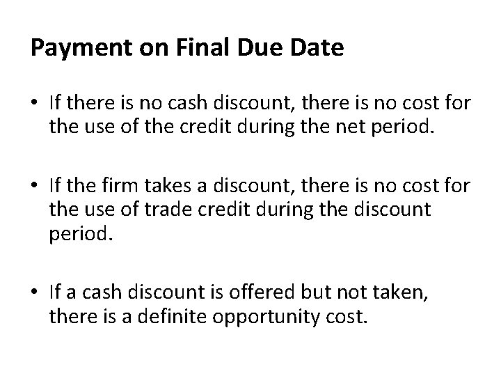 Payment on Final Due Date • If there is no cash discount, there is