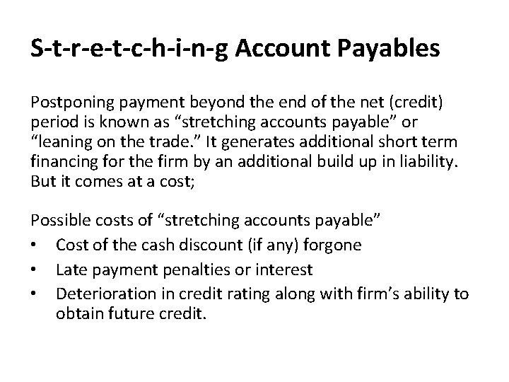 S-t-r-e-t-c-h-i-n-g Account Payables Postponing payment beyond the end of the net (credit) period is